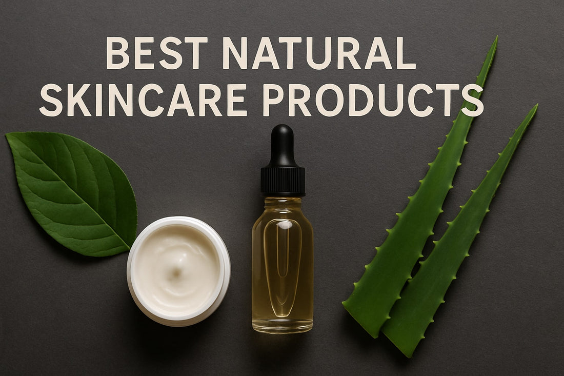 9 Essential Best Natural Skincare Products to Try in 2026